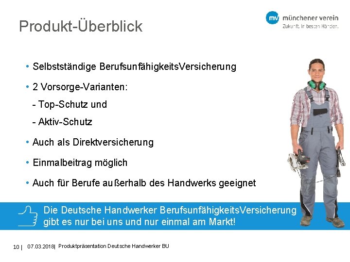 Produkt-Überblick • Selbstständige Berufsunfähigkeits. Versicherung • 2 Vorsorge-Varianten: - Top-Schutz und - Aktiv-Schutz •
