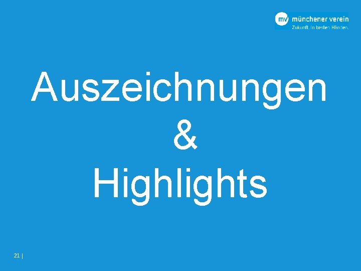 Auszeichnungen & Highlights 21 