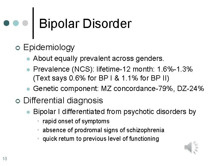 Bipolar Disorder ¢ Epidemiology l l l ¢ About equally prevalent across genders. Prevalence