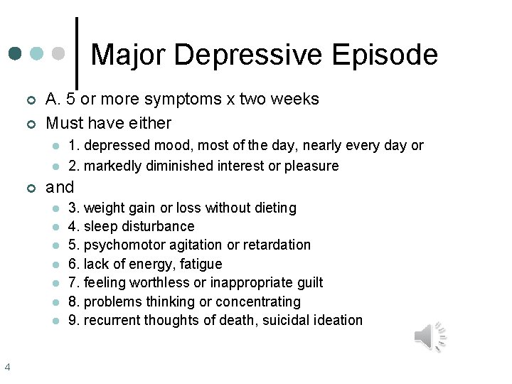 Major Depressive Episode ¢ ¢ A. 5 or more symptoms x two weeks Must