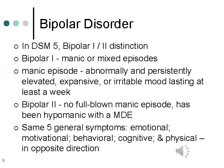 Bipolar Disorder ¢ ¢ ¢ 8 In DSM 5, Bipolar I / II distinction