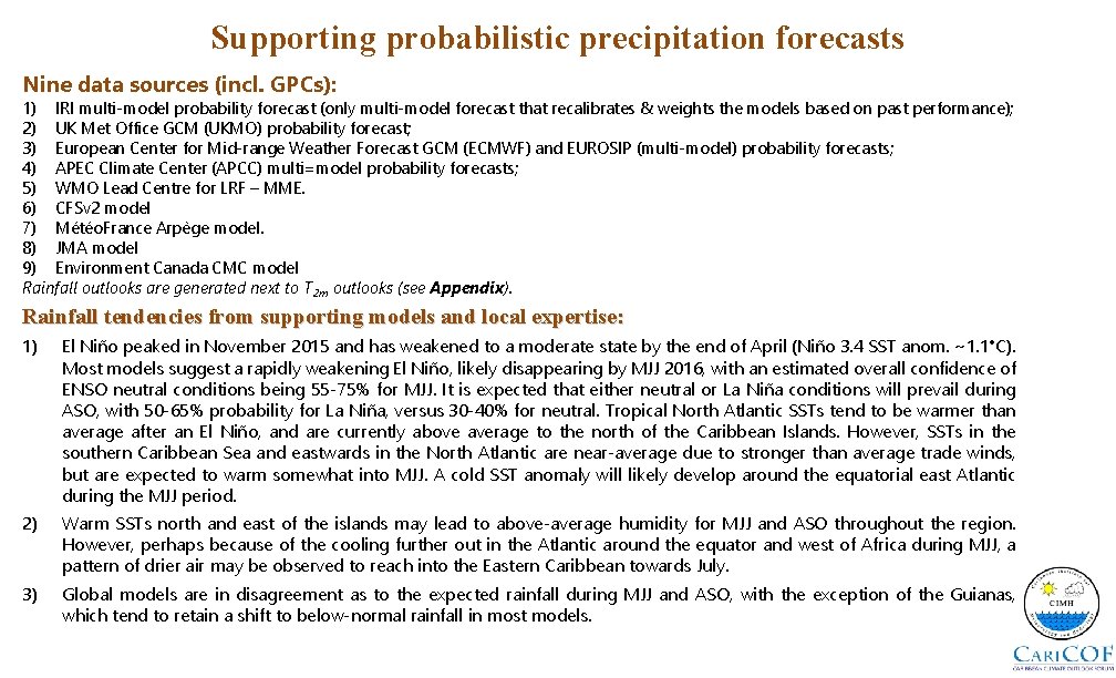 Supporting probabilistic precipitation forecasts Nine data sources (incl. GPCs): 1) IRI multi-model probability forecast