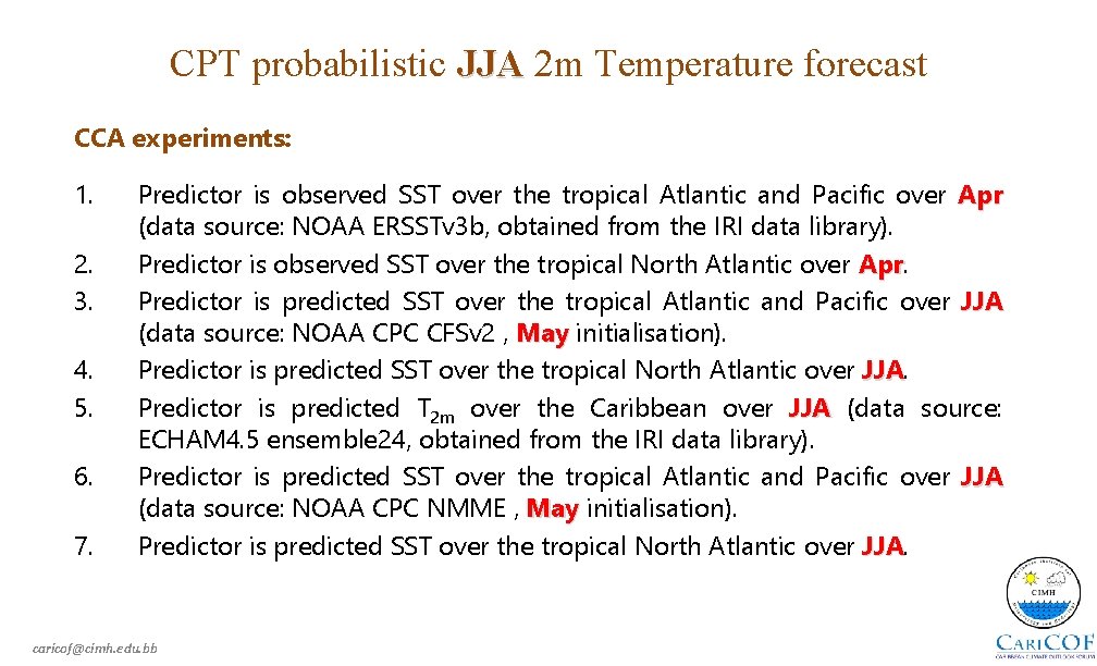 CPT probabilistic JJA 2 m Temperature forecast CCA experiments: 1. 2. 3. 4. 5.