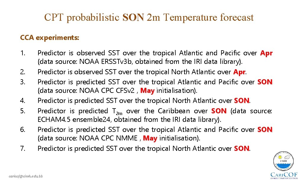 CPT probabilistic SON 2 m Temperature forecast CCA experiments: 1. 2. 3. 4. 5.