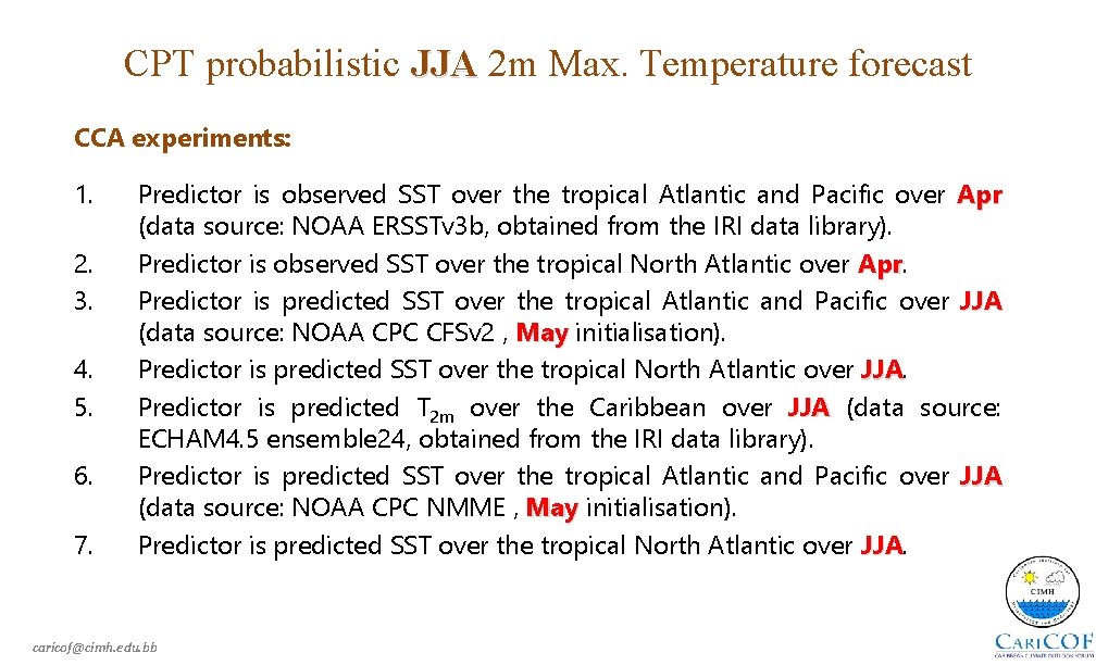 CPT probabilistic JJA 2 m Max. Temperature forecast CCA experiments: 1. 2. 3. 4.