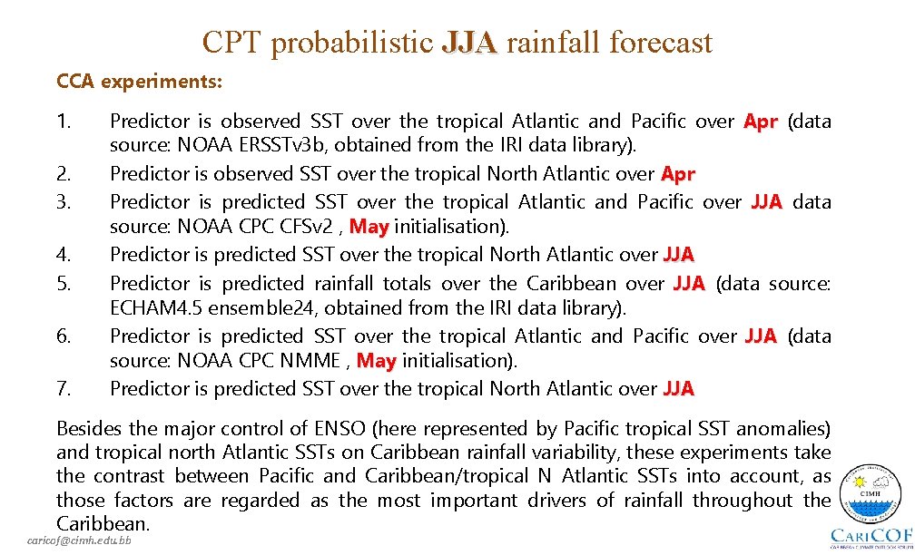 CPT probabilistic JJA rainfall forecast CCA experiments: 1. 2. 3. 4. 5. 6. 7.