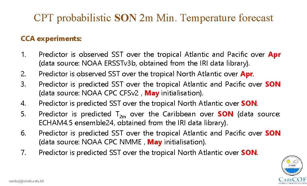 CPT probabilistic SON 2 m Min. Temperature forecast CCA experiments: 1. 2. 3. 4.