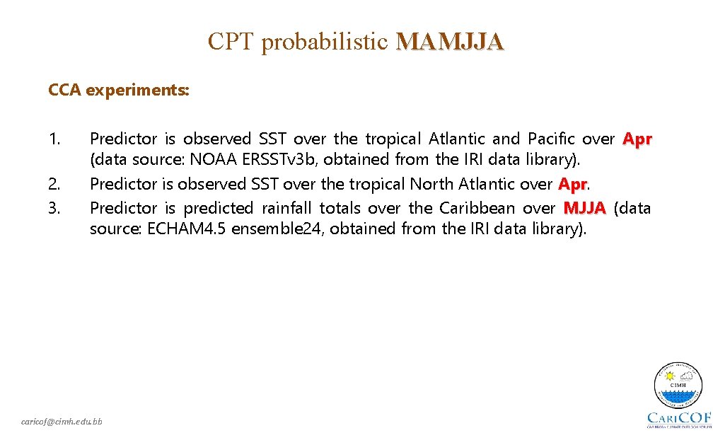 CPT probabilistic MAMJJA CCA experiments: 1. 2. 3. Predictor is observed SST over the