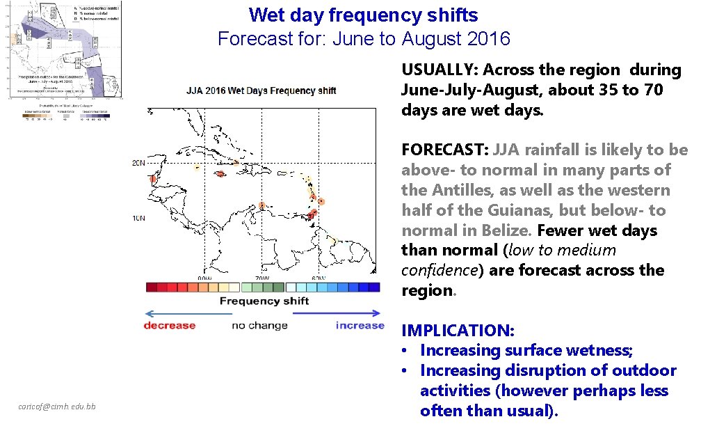 Wet day frequency shifts Forecast for: June to August 2016 USUALLY: Across the region