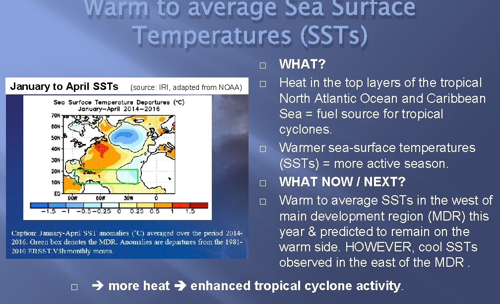 Warm to average Sea Surface Temperatures (SSTs) � January to April SSTs (source: IRI,