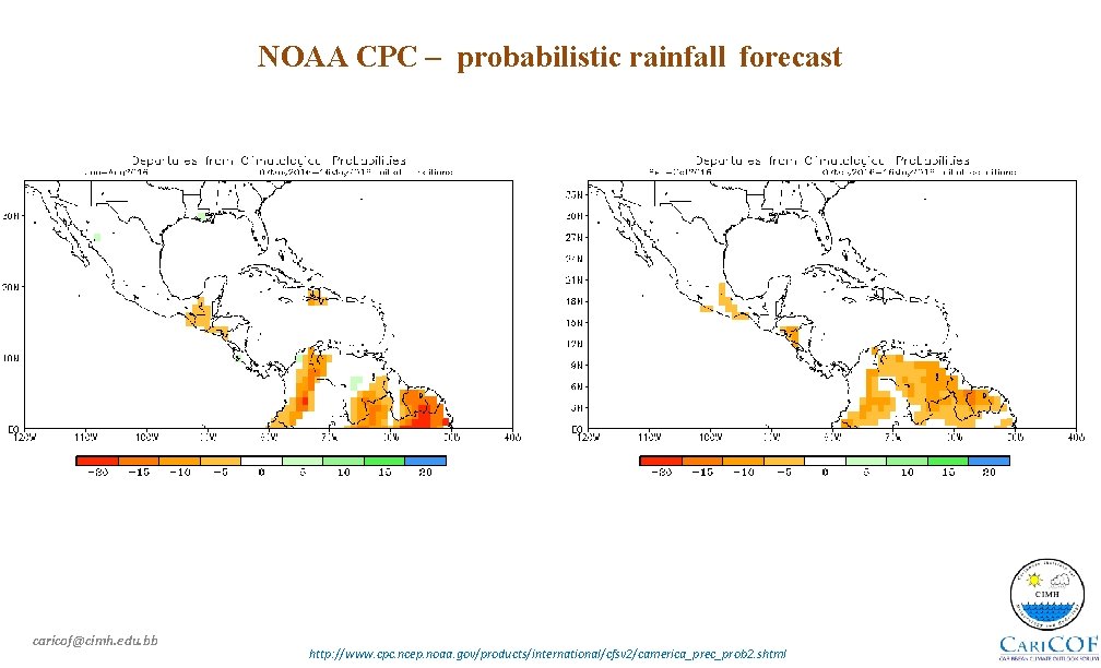 NOAA CPC – probabilistic rainfall forecast caricof@cimh. edu. bb http: //www. cpc. ncep. noaa.