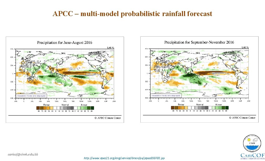 APCC – multi-model probabilistic rainfall forecast caricof@cimh. edu. bb http: //www. apcc 21. org/eng/service/6