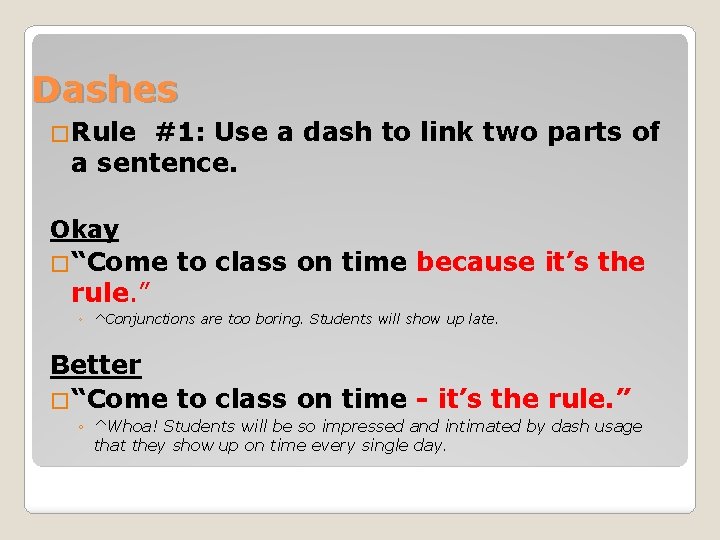 Dashes �Rule #1: Use a dash to link two parts of a sentence. Okay