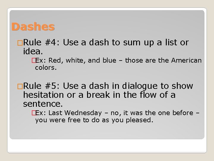 Dashes �Rule idea. #4: Use a dash to sum up a list or �Ex: