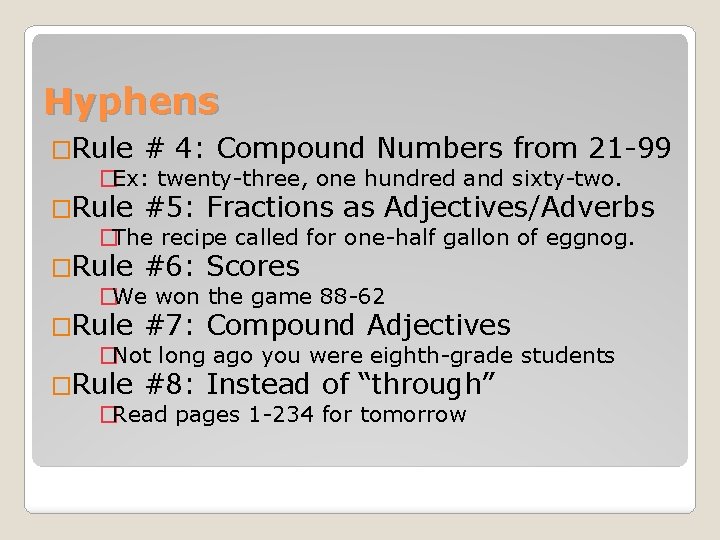 Hyphens �Rule # 4: Compound Numbers from 21 -99 �Ex: twenty-three, one hundred and