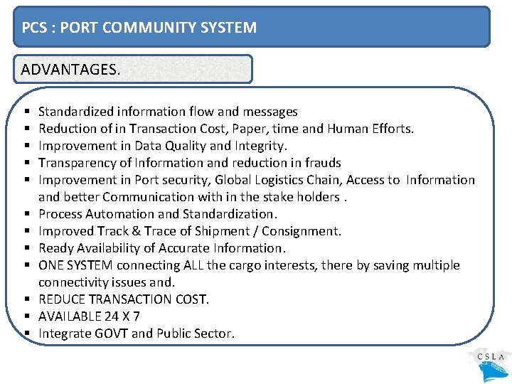 PCS : PORT COMMUNITY SYSTEM ADVANTAGES. § § § Standardized information flow and messages