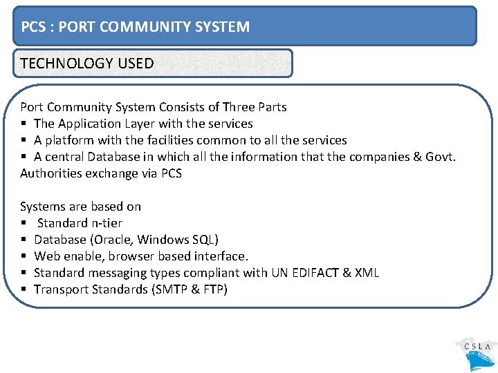 PCS : PORT COMMUNITY SYSTEM TECHNOLOGY USED Port Community System Consists of Three Parts