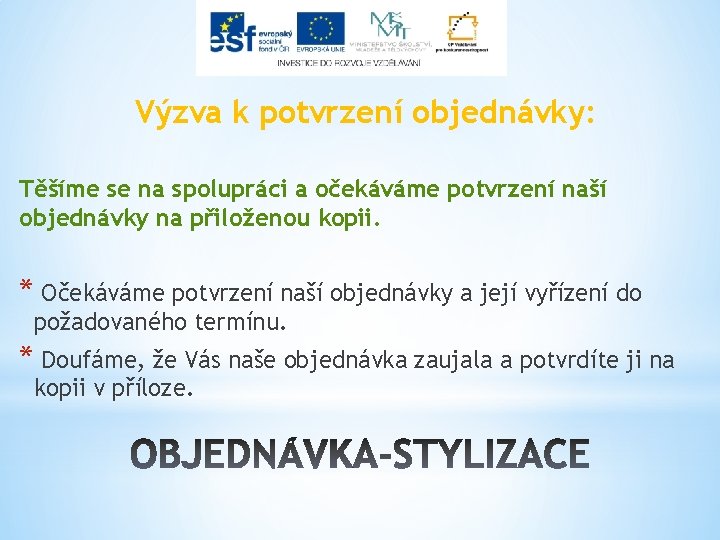 Výzva k potvrzení objednávky: Těšíme se na spolupráci a očekáváme potvrzení naší objednávky na