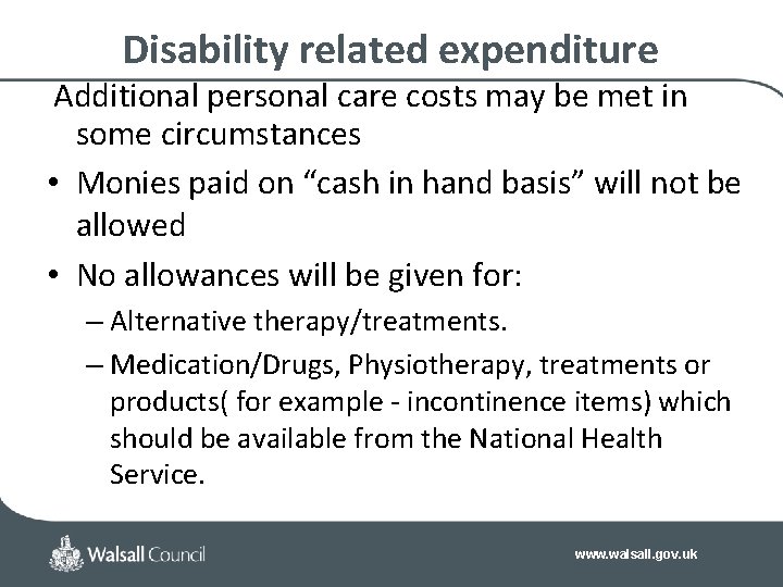 Disability related expenditure Additional personal care costs may be met in some circumstances •