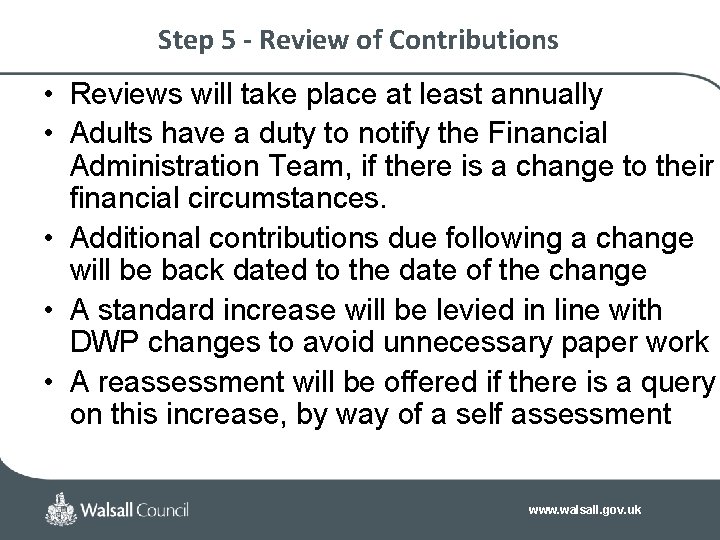 Step 5 - Review of Contributions • Reviews will take place at least annually