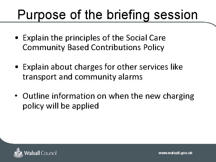 Purpose of the briefing session • Explain the principles of the Social Care Community