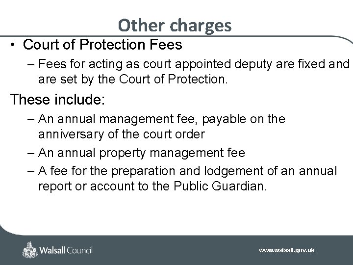 Other charges • Court of Protection Fees – Fees for acting as court appointed