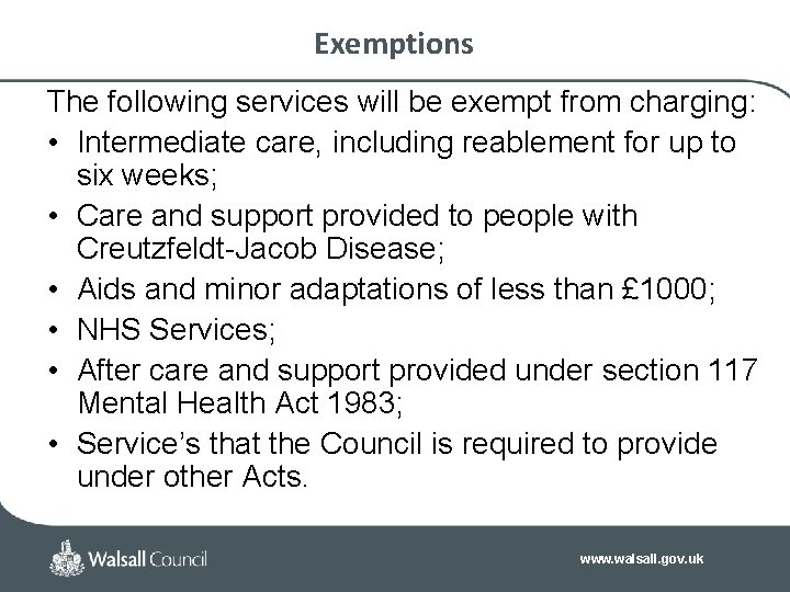 Exemptions The following services will be exempt from charging: • Intermediate care, including reablement