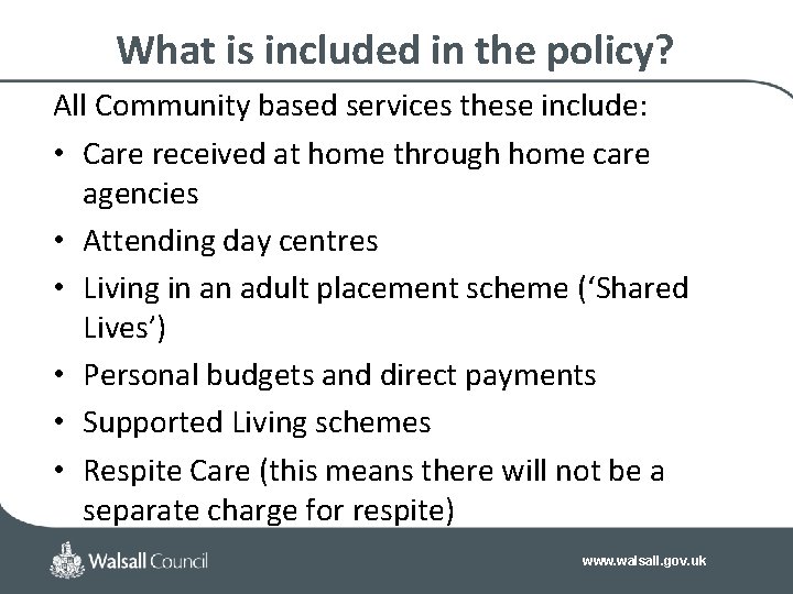 What is included in the policy? All Community based services these include: • Care