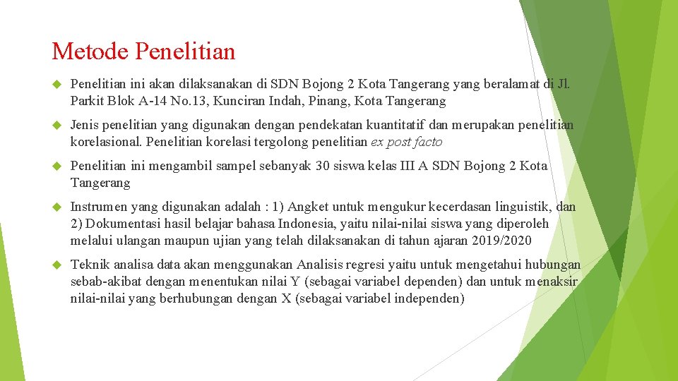 Metode Penelitian ini akan dilaksanakan di SDN Bojong 2 Kota Tangerang yang beralamat di