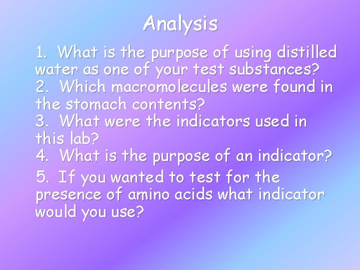 Analysis 1. What is the purpose of using distilled water as one of your