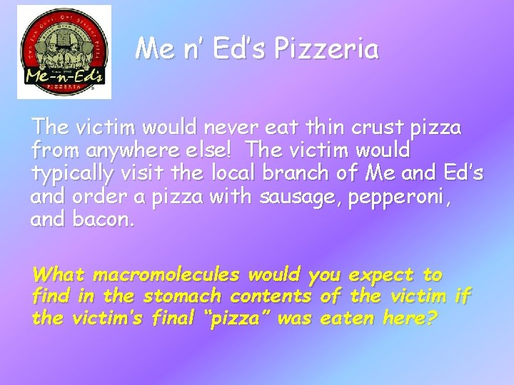 Me n’ Ed’s Pizzeria The victim would never eat thin crust pizza from anywhere