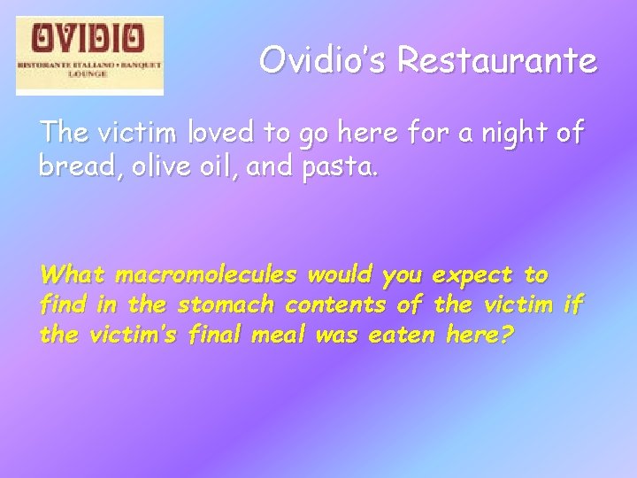 Ovidio’s Restaurante The victim loved to go here for a night of bread, olive