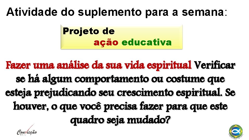 Atividade do suplemento para a semana: Projeto de ação educativa Fazer uma análise da