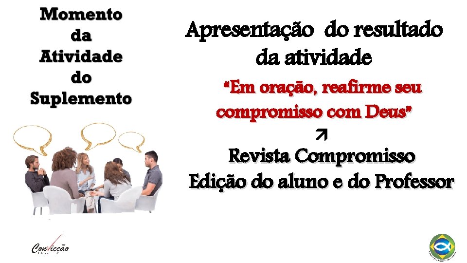 Apresentação do resultado da atividade “Em oração, reafirme seu compromisso com Deus” Revista Compromisso