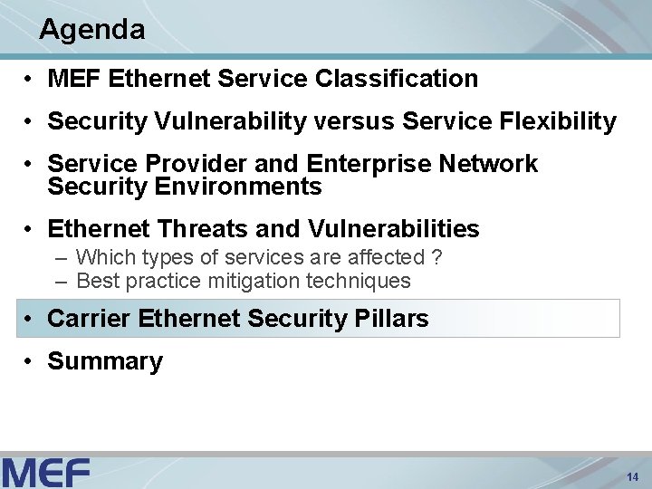 Agenda • MEF Ethernet Service Classification • Security Vulnerability versus Service Flexibility • Service