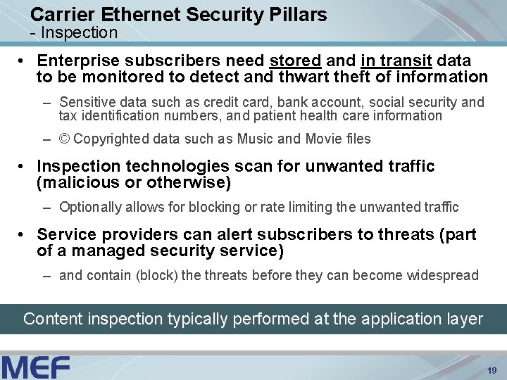 Carrier Ethernet Security Pillars - Inspection • Enterprise subscribers need stored and in transit
