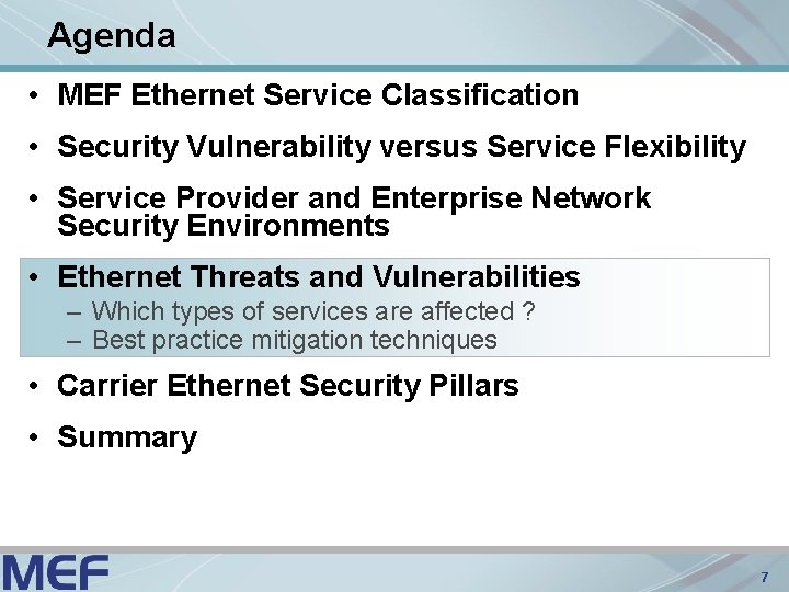 Agenda • MEF Ethernet Service Classification • Security Vulnerability versus Service Flexibility • Service