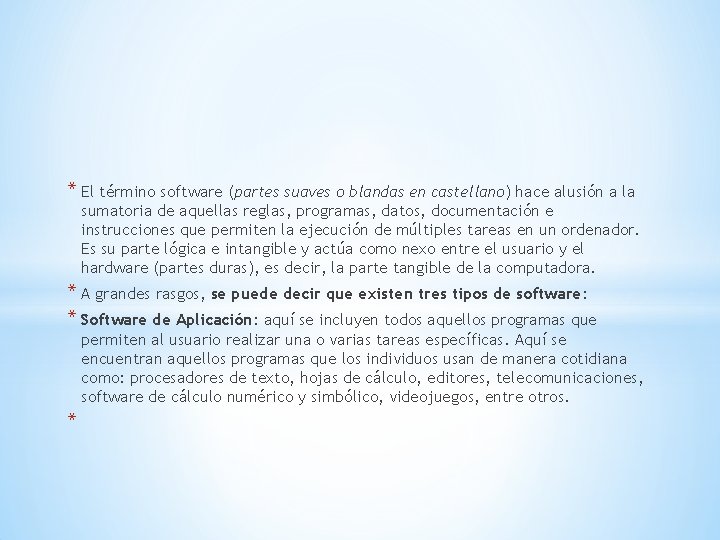 * El término software (partes suaves o blandas en castellano) hace alusión a la