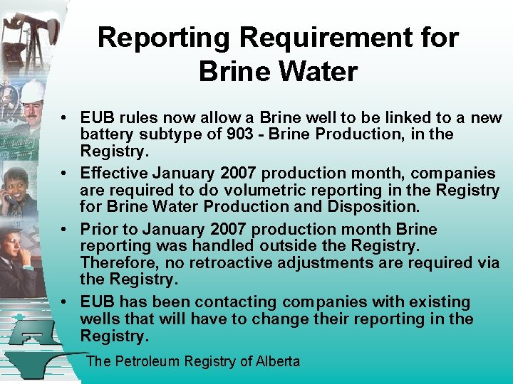 Reporting Requirement for Brine Water • EUB rules now allow a Brine well to