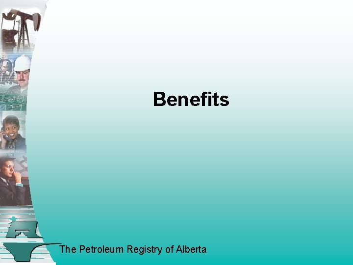 Benefits The Petroleum Registry of Alberta 