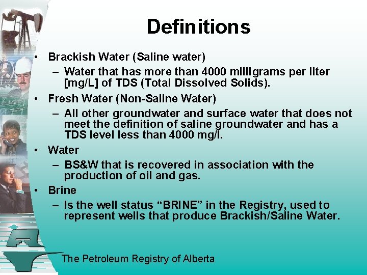 Definitions • Brackish Water (Saline water) – Water that has more than 4000 milligrams