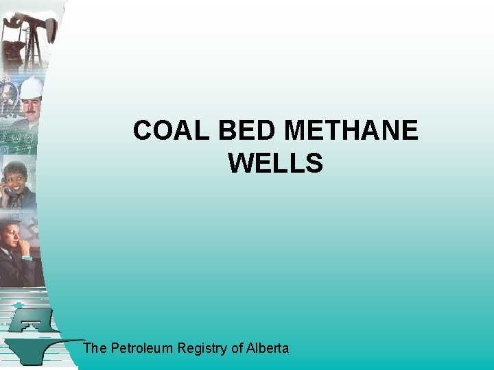 COAL BED METHANE WELLS The Petroleum Registry of Alberta 
