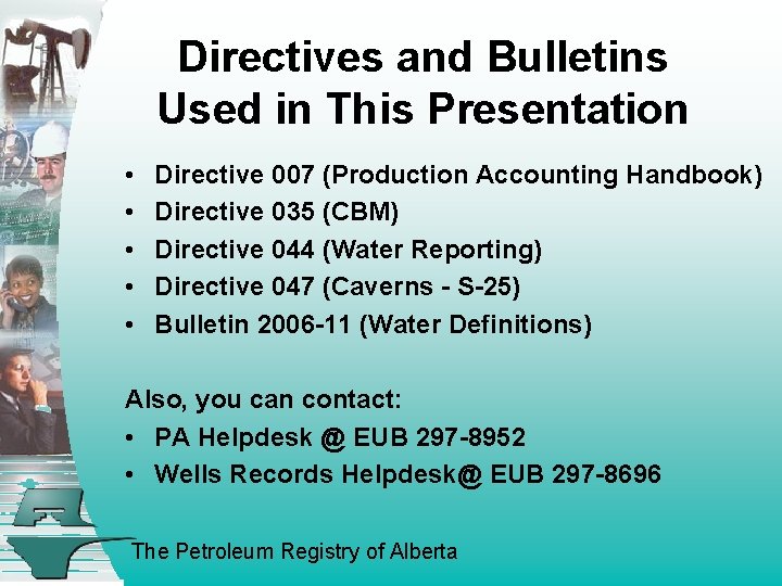 Directives and Bulletins Used in This Presentation • • • Directive 007 (Production Accounting