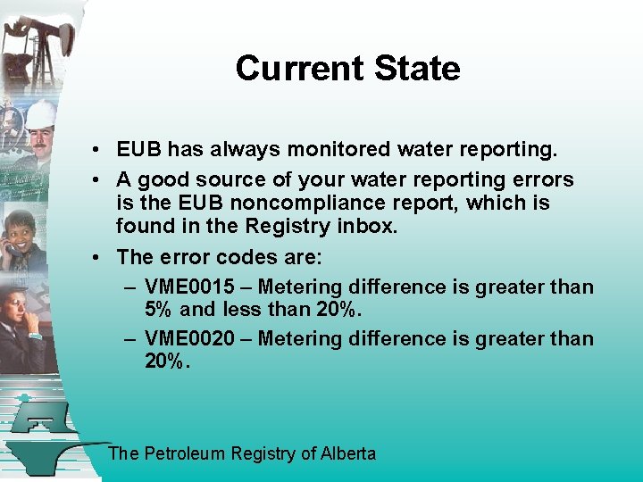 Current State • EUB has always monitored water reporting. • A good source of