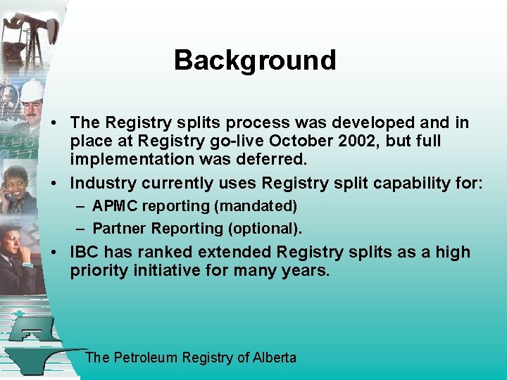 Background • The Registry splits process was developed and in place at Registry go-live