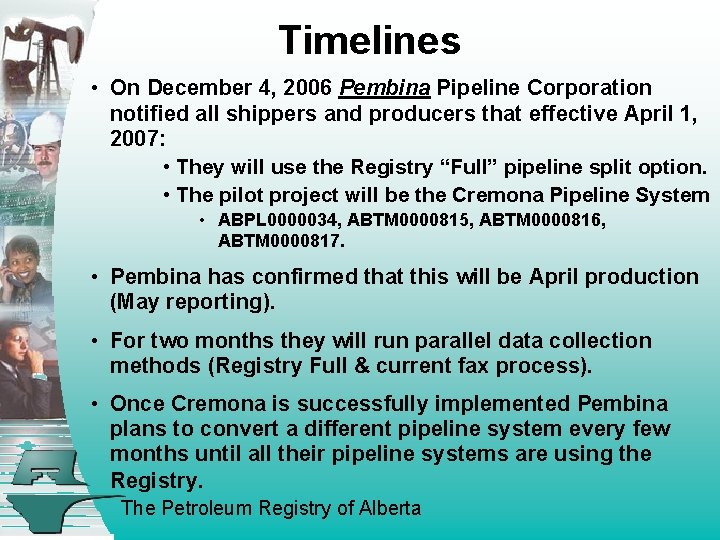 Timelines • On December 4, 2006 Pembina Pipeline Corporation notified all shippers and producers