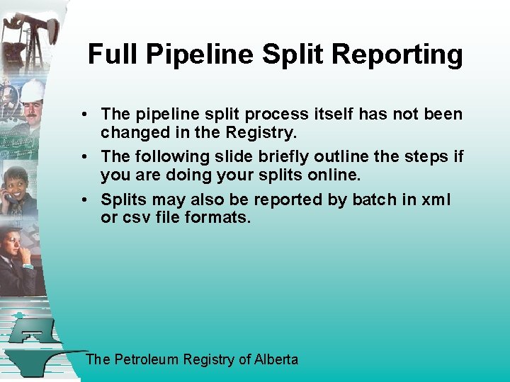 Full Pipeline Split Reporting • The pipeline split process itself has not been changed