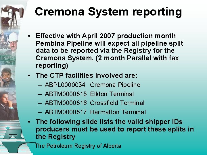 Cremona System reporting • Effective with April 2007 production month Pembina Pipeline will expect