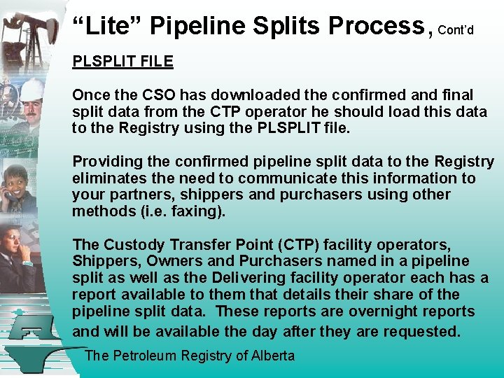 “Lite” Pipeline Splits Process, Cont’d PLSPLIT FILE Once the CSO has downloaded the confirmed