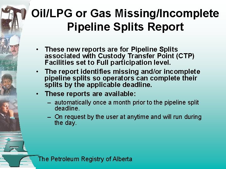 Oil/LPG or Gas Missing/Incomplete Pipeline Splits Report • These new reports are for Pipeline